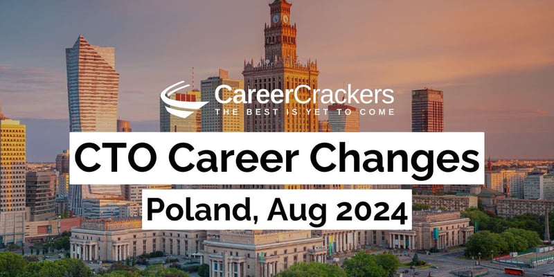 CTO Career Changes in Poland, Aug 2024 (Key Takeaways)