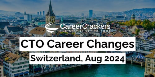 CTO Career Changes in Switzerland, Aug 2024 (Key Takeaways)