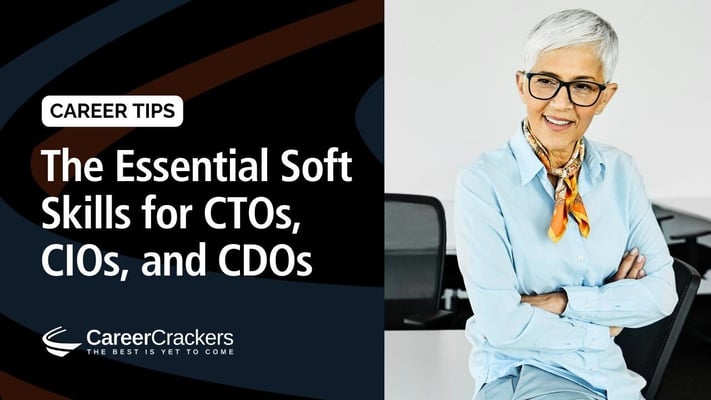 Essential Soft Skills for CTOs, CIOs, and CDOs