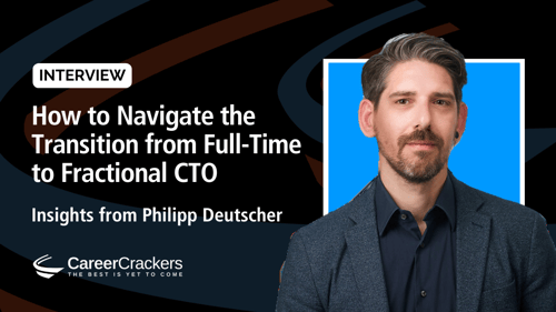 How to Navigate the Transition from Full-Time to Fractional CTO: Insights from Philipp Deutscher