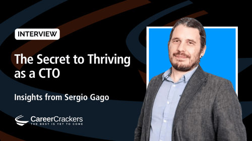 The Secret to Thriving as a CTO: Insights from Sergio Gago