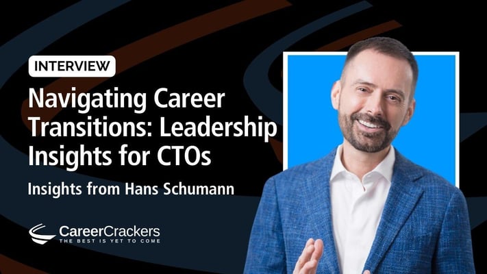 Navigating Career Transitions: Leadership Insights for CTOs from Hans Schumann