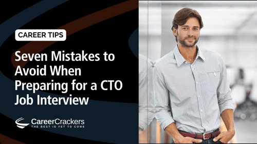 Seven Mistakes to Avoid When Preparing for a CTO Job Interview