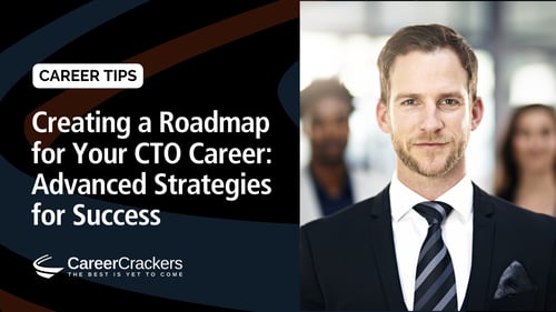 Creating a Roadmap for Your CTO Career: Advanced Strategies for Success