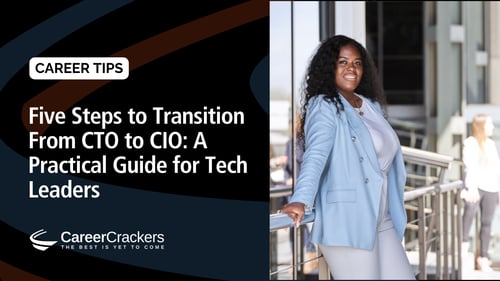 Five Steps to Transition From CTO to CIO: A Practical Guide for Tech Leaders