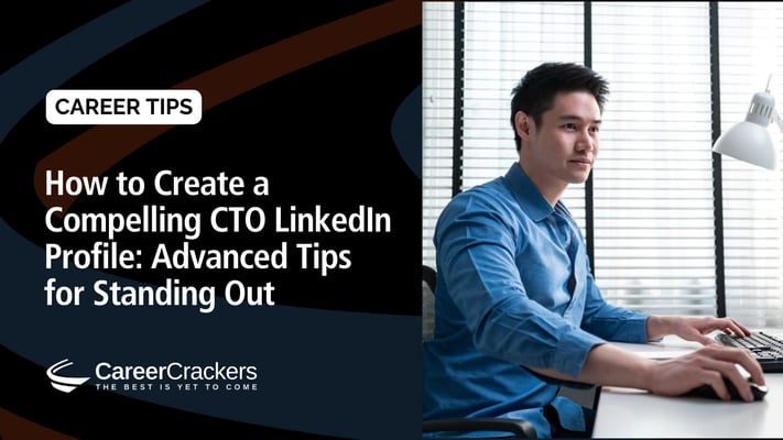 How to Create a Compelling CTO LinkedIn Profile: Advanced Tips for Standing Out